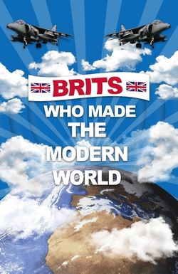 Brits Who Made the Modern World
