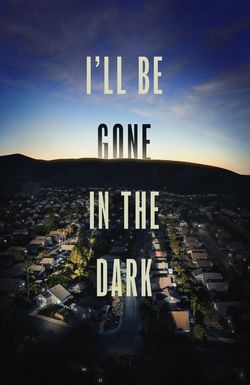 I'll Be Gone in the Dark