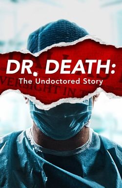 Dr. Death: The Undoctered Story