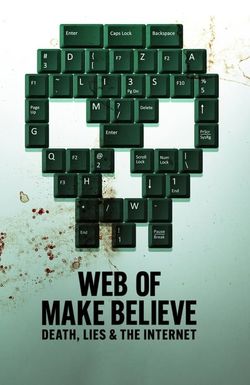 Web of Make Believe: Death, Lies and the Internet