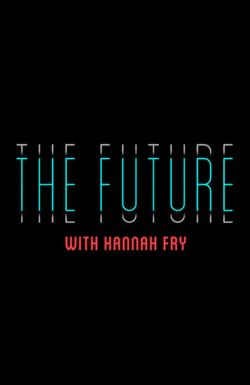 The Future with Hannah Fry