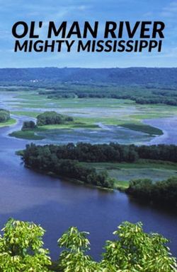 Ol' Man River, the Mighty Mississippi