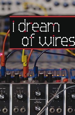 I Dream of Wires