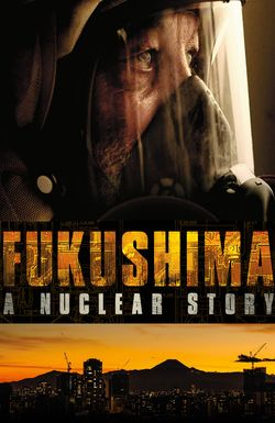 Fukushima: A Nuclear Story