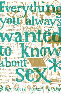 Everything You Always Wanted to Know About Sex * But Were Afraid to Ask