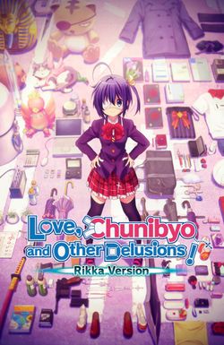 Love, Chunibyo & Other Delusions the Movie: Rikka Takanashi Revision