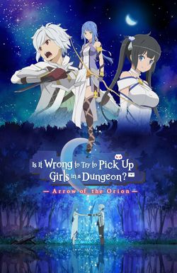Is It Wrong to Try to Pick Up Girls in a Dungeon - Arrow of the Orion