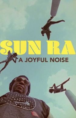 Sun Ra: A Joyful Noise