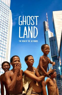 Ghostland: The View of the Ju'Hoansi