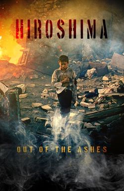 Hiroshima: Out of the Ashes