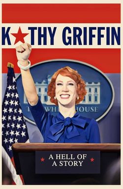 Kathy Griffin: A Hell of a Story