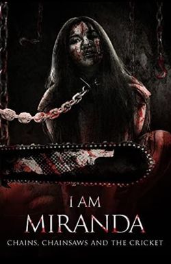 I Am Miranda: Chains, Chainsaws and the Cricket
