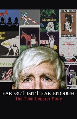 Far Out Isn't Far Enough: The Tomi Ungerer Story