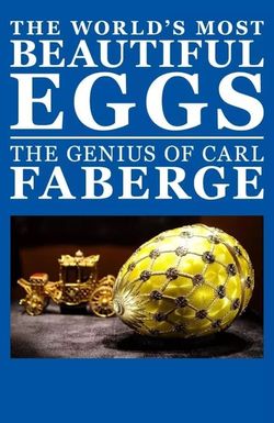 The World's Most Beautiful Eggs: The Genius of Carl Faberge