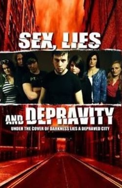 Sex, Lies & Depravity