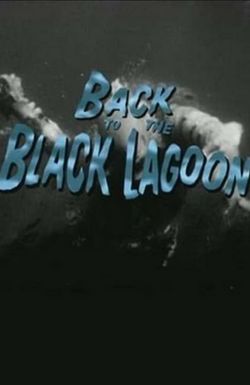 Back to the Black Lagoon: A Creature Chronicle
