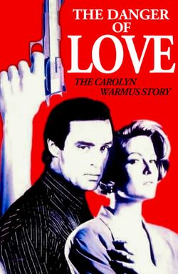 The Danger of Love: The Carolyn Warmus Story