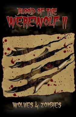 Blood of the Werewolf II: Wolves & Zombies
