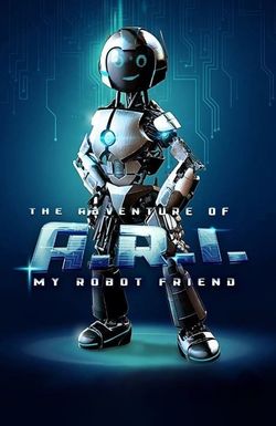 The Adventure of A.R.I.: My Robot Friend