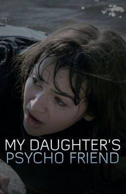 My Daughter's Psycho Friend
