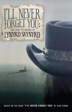 I'll Never Forget You: The Last 72 Hours of Lynyrd Skynyrd