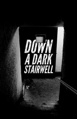 Down a Dark Stairwell
