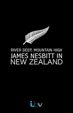 River Deep, Mountain High: James Nesbitt in New Zealand