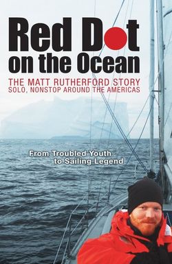 Red Dot on the Ocean: The Matt Rutherford Story