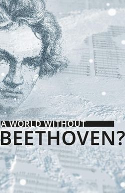 A World Without Beethoven?