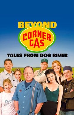 Beyond Corner Gas: Tales from Dog River