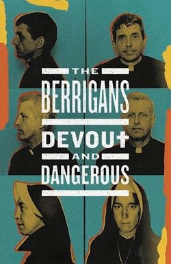 The Berrigans: Devout and Dangerous