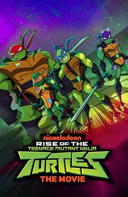 Rise of the Teenage Mutant Ninja Turtles: The Movie