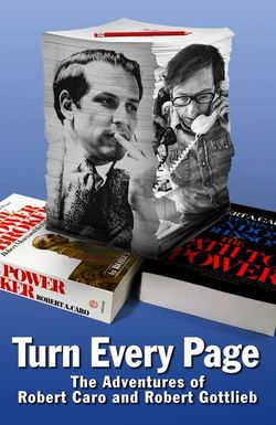 Turn Every Page: The Adventures of Robert Caro and Robert Gottlieb