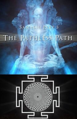Samadi Part 3: The Pathless Path