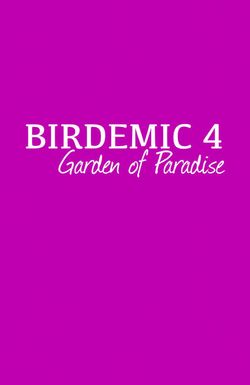 BIRDEMIC 4: Garden of Paradise
