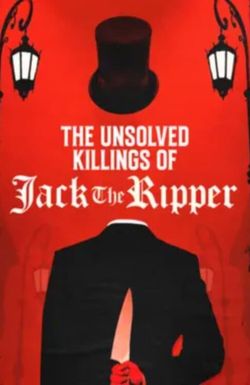 The Unsolved Killings of Jack the Ripper