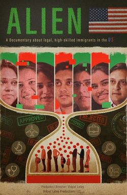 Alien: A Documentary about legal, high-skilled immigrants in the US