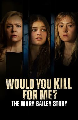 Would You Kill for Me? The Mary Bailey Story