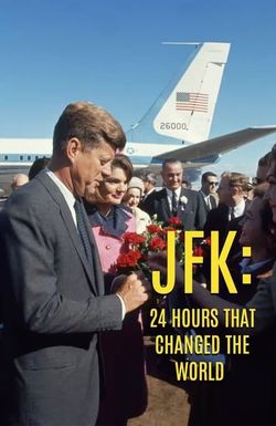 JFK: 24 Hours That Change the World
