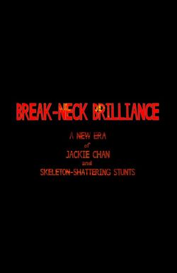 Break-Neck Brilliance: A New Era of Jackie Chan and Skeleton-Shattering Stunts