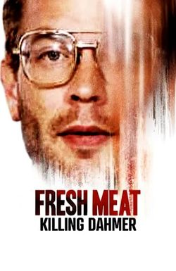 Fresh Meat: Killing Dahmer