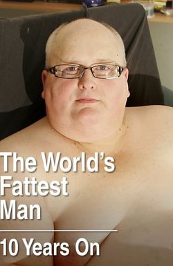 The World's Fattest Man: 10 Years On