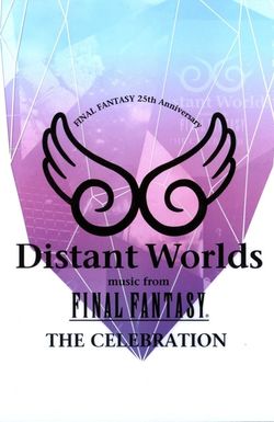 Distant Worlds: Music from Final Fantasy the Celebration