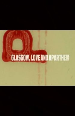 Glasgow, Love and Apartheid