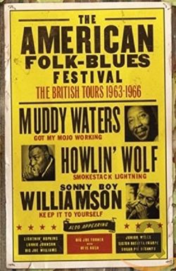 The American Folk Blues Festivals: The British Tours 1963-1966