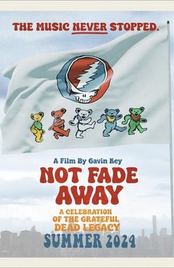Not Fade Away: A Celebration of the Grateful Dead Legacy