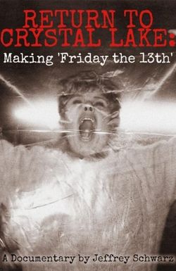 Return to Crystal Lake: Making 'Friday the 13th'