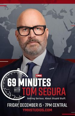 69 Minutes with Tom Segura
