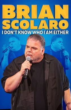 Brian Scolaro: I Don't Know Who I Am Either