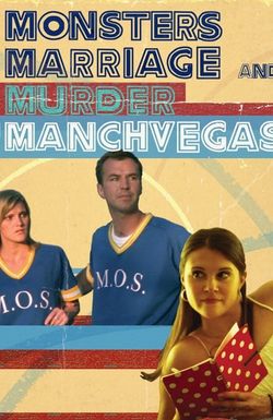 Monsters, Marriage and Murder in Manchvegas
